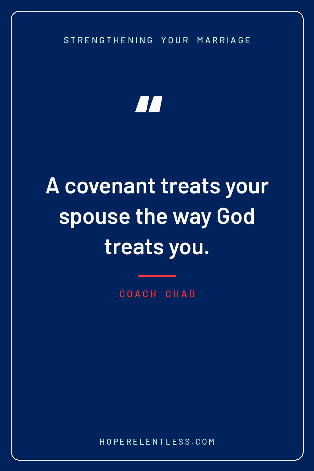 Quote graphic: a covenant treats your spouse the way God treats you, not the way they have earned.