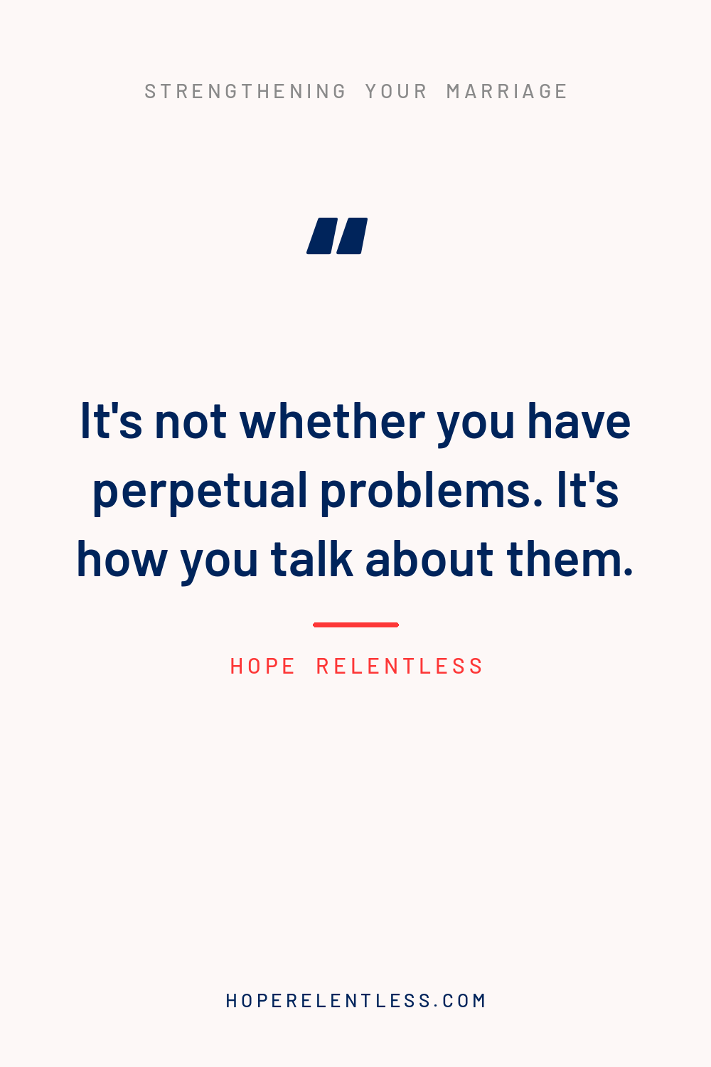 Christian marriage quote graphic: it is not whether you have perpetual problems, it is how you talk about them