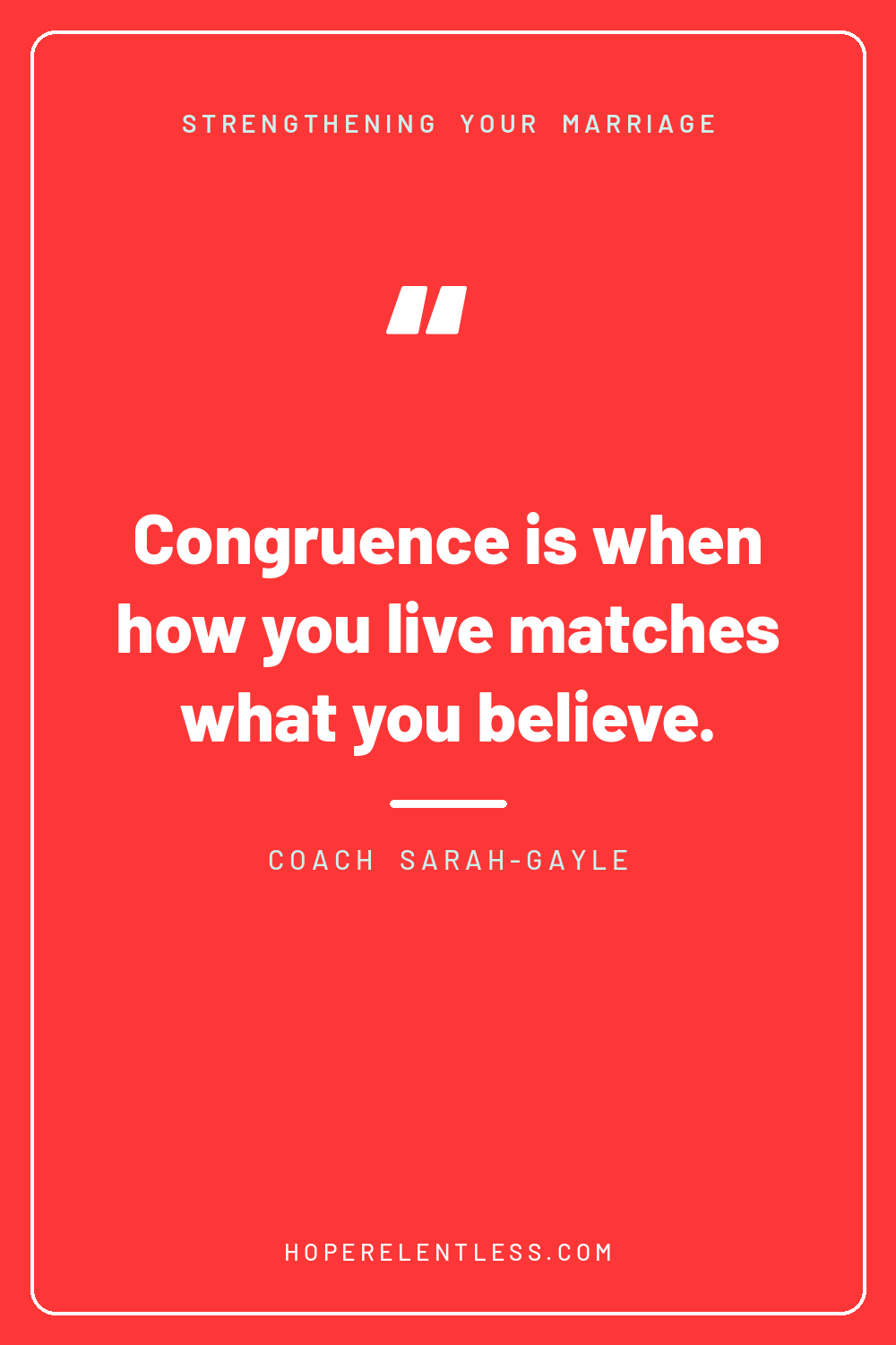 Christian marriage quote pin: congruence is when how you live matches what you believe, congruence builds trust