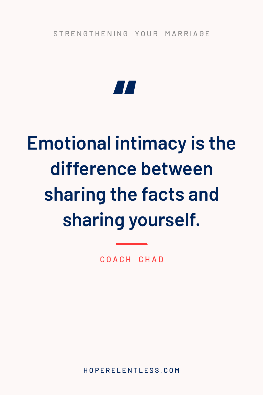Quote graphic that reads, emotional intimacy is the difference between sharing the facts and sharing yourself, from Hope Relentless