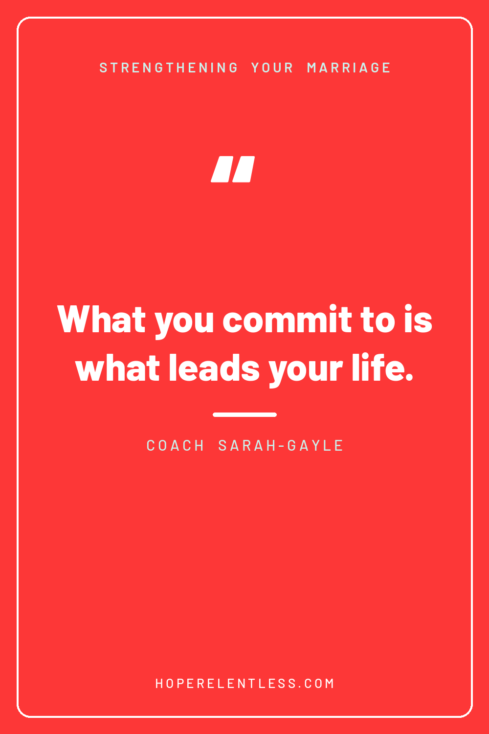 Christian marriage quote pin: what you commit to is what leads your life, commit to connect
