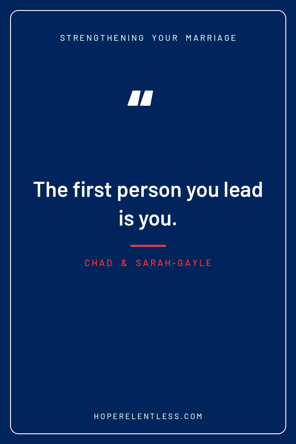 Quote graphic: The first person you lead is you. Two whole people make the best marriages.