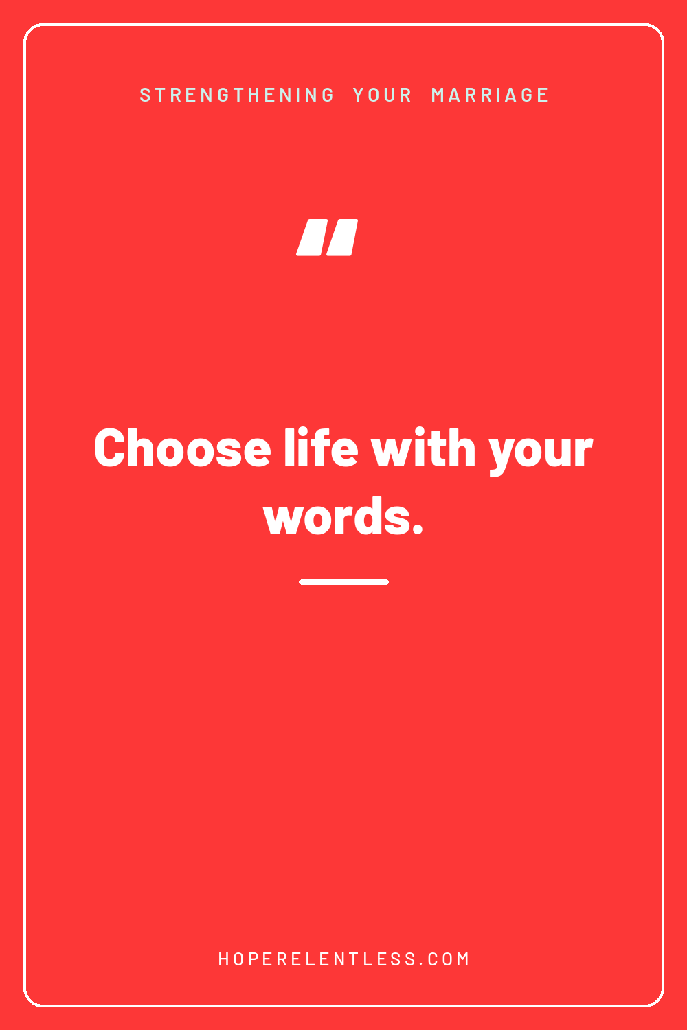Red quote graphic that reads, choose life with your words, from Hope Relentless