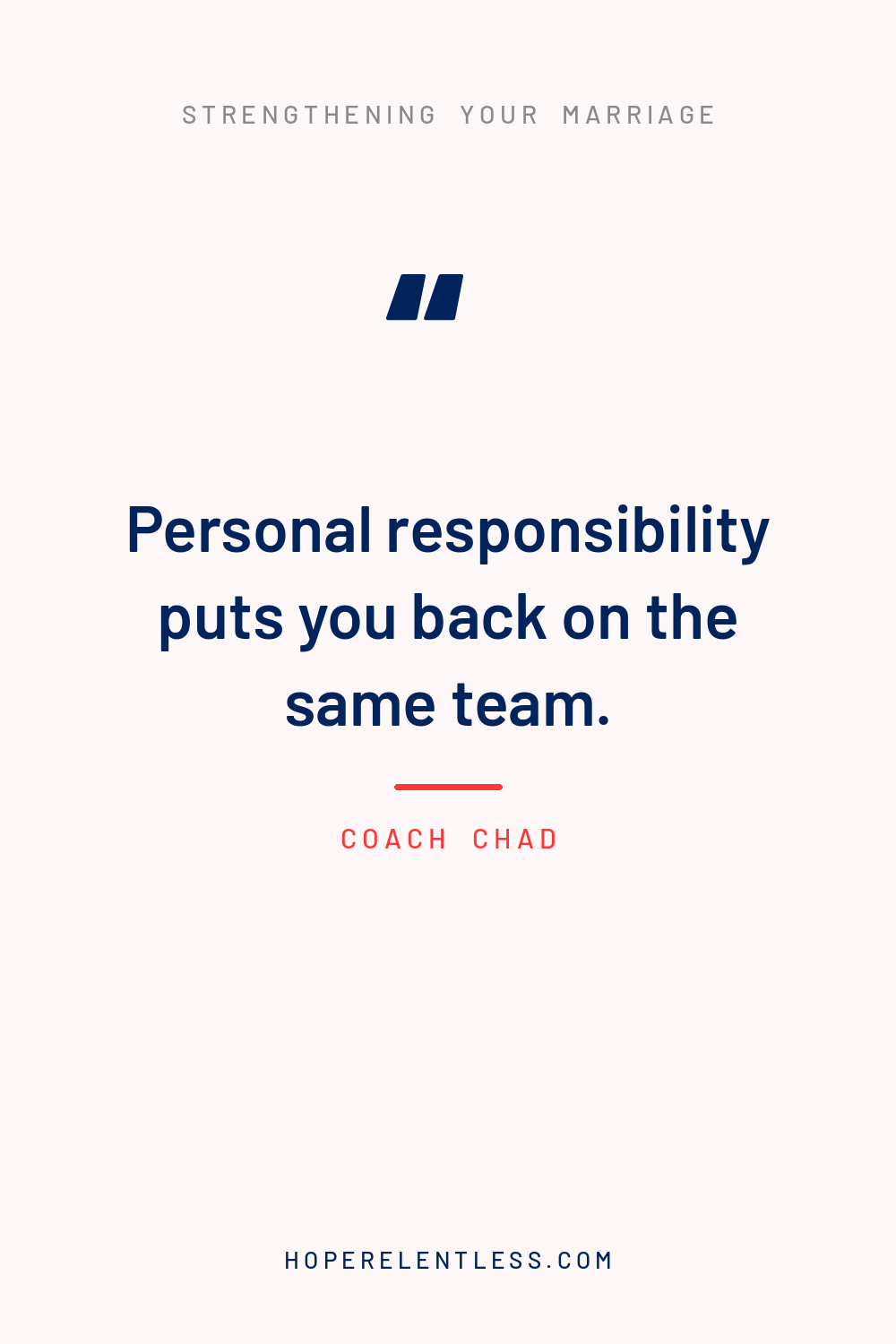 Navy quote graphic that reads, personal responsibility puts you back on the same team, from Hope Relentless