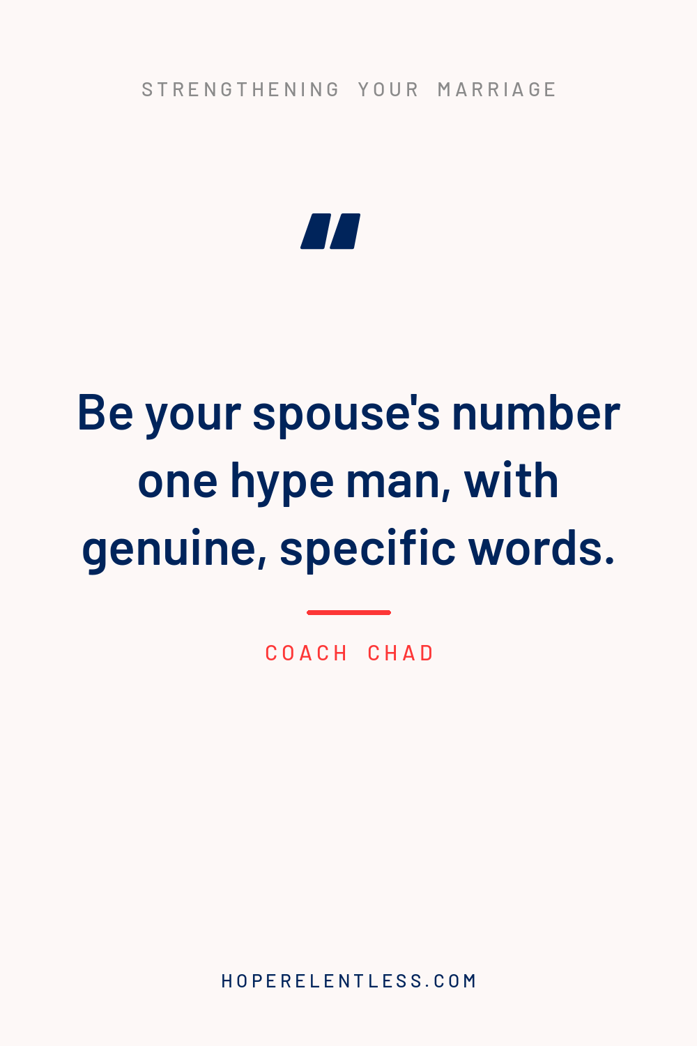 Quote graphic that reads, be your spouse's number one hype man with genuine specific words, from Hope Relentless