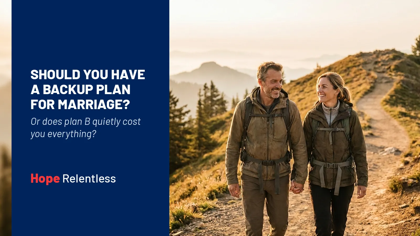 White couple in their 40s hiking a trail together, all in and committed, illustrating marriage without a backup plan