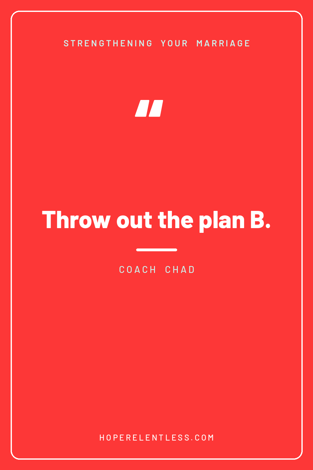 Bold red card with the words throw out the plan B, a Christian marriage reminder from Hope Relentless