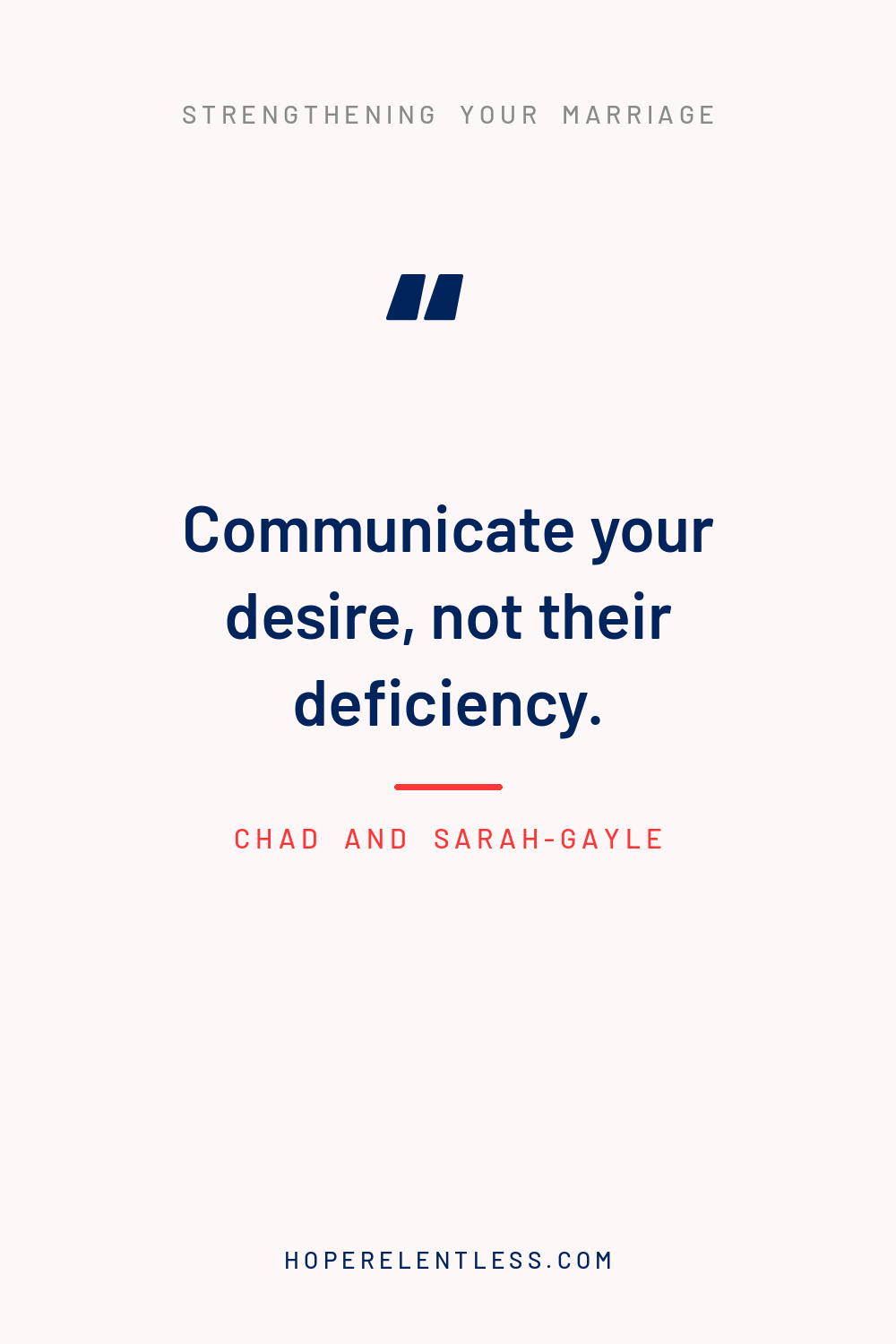 Communicate your desire not their deficiency marriage communication quote graphic from Hope Relentless