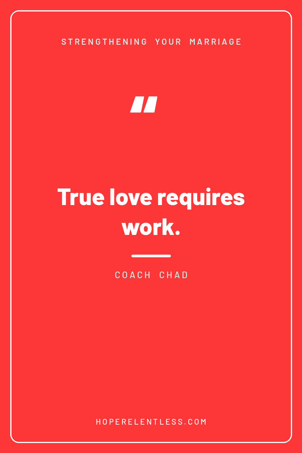 True love requires work, a Christian marriage quote from Hope Relentless on a bold red card