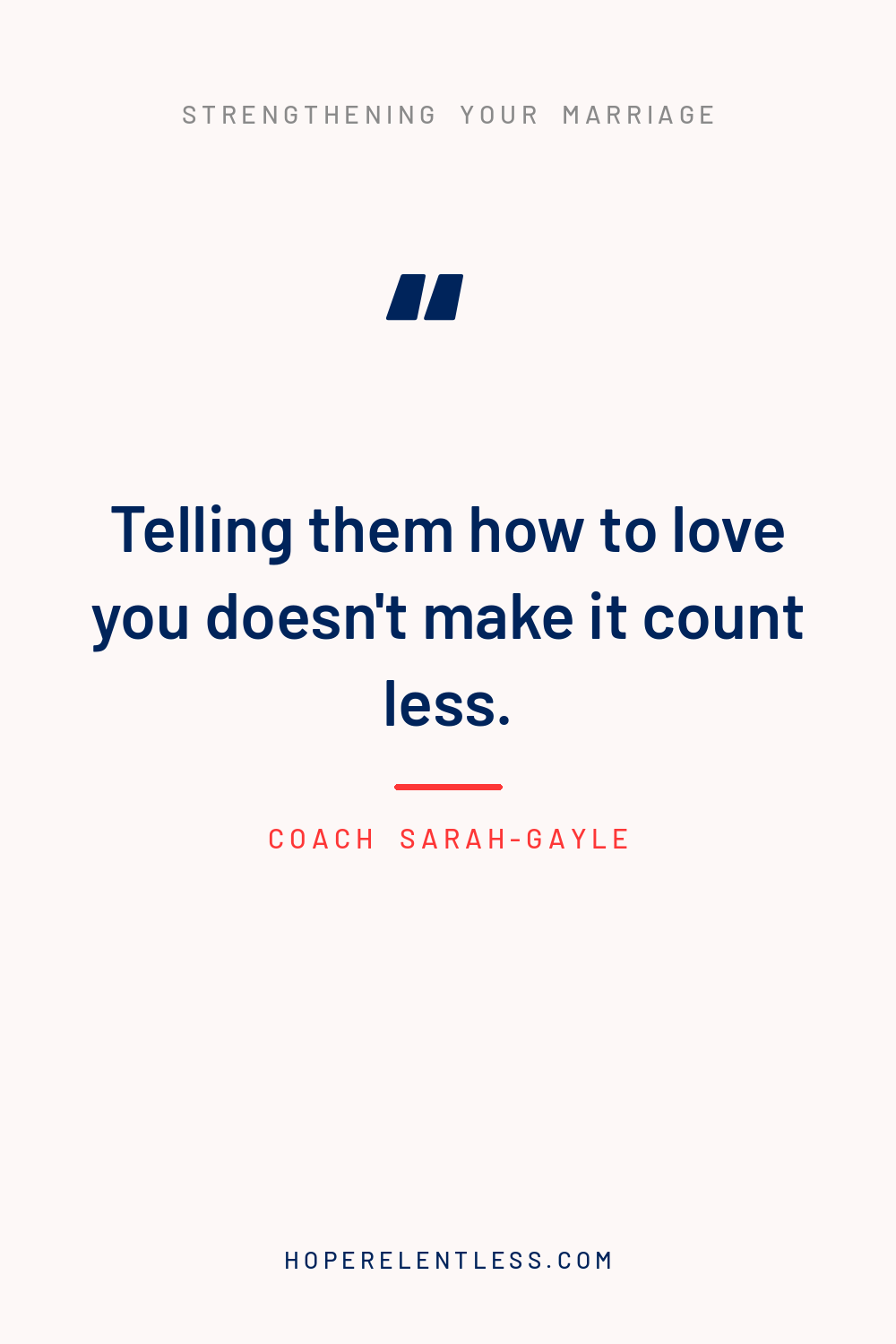 Quote graphic: Telling your spouse how you like to be loved does not make it count less. It sets you both up to win.
