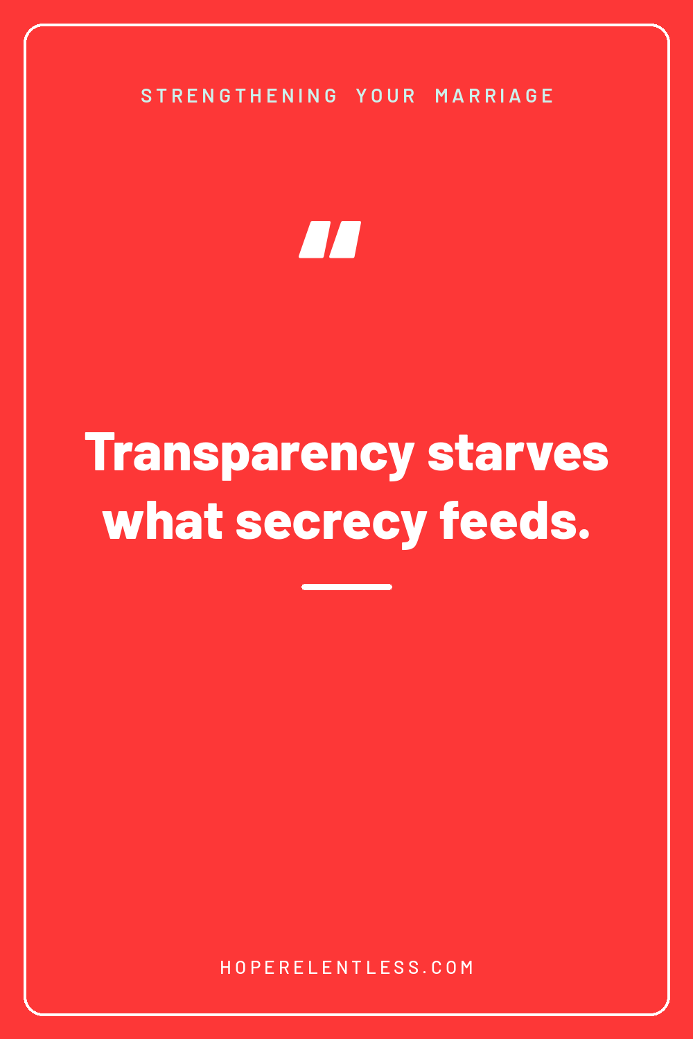 Christian marriage quote graphic: affairs grow in loneliness and secrecy, transparency starves them