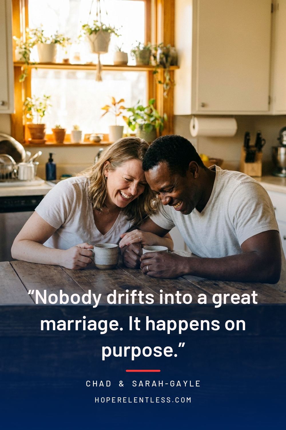 Christian marriage quote: nobody drifts into a great marriage, it only happens on purpose