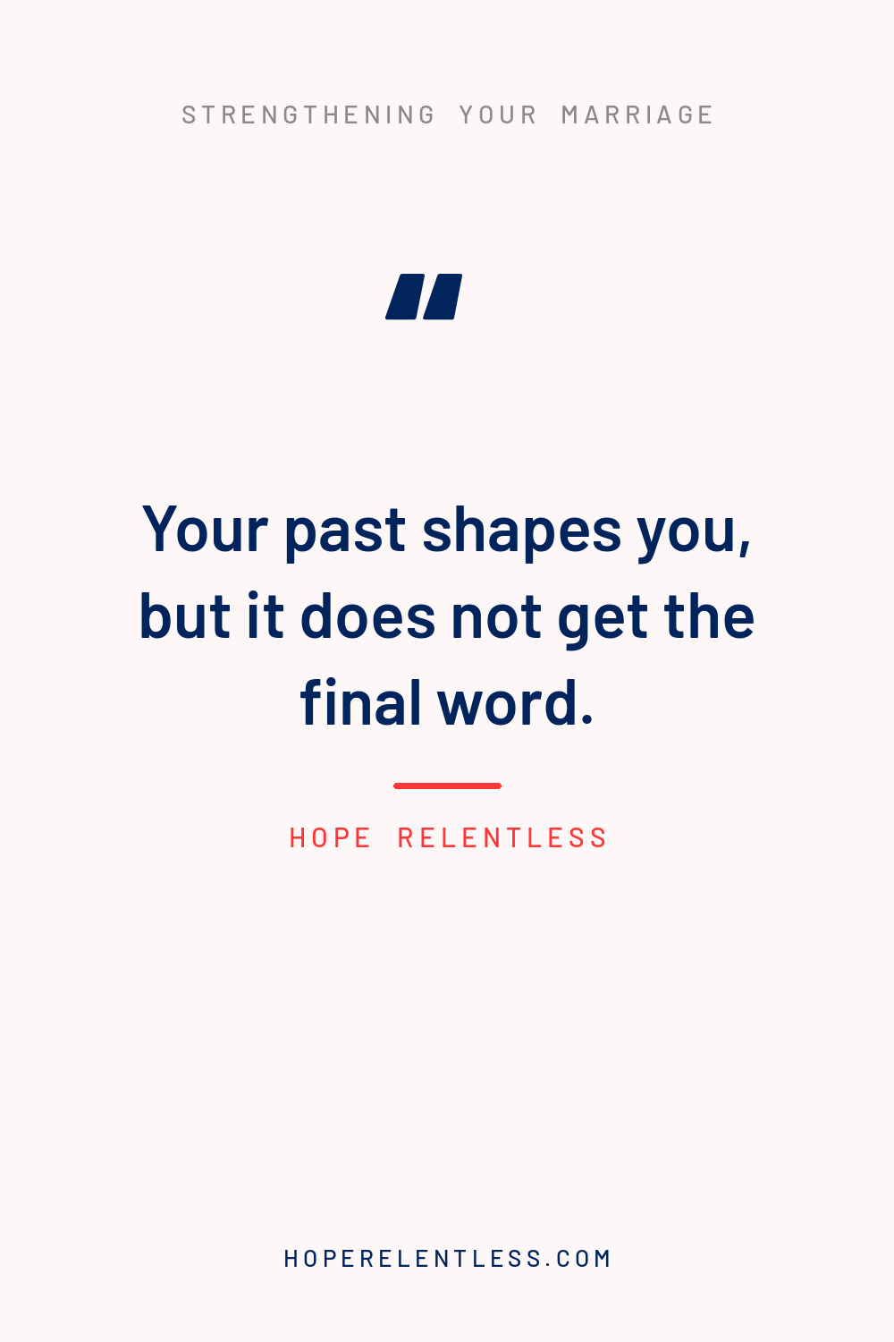 Christian marriage quote graphic: your past shapes you but it does not get the final word