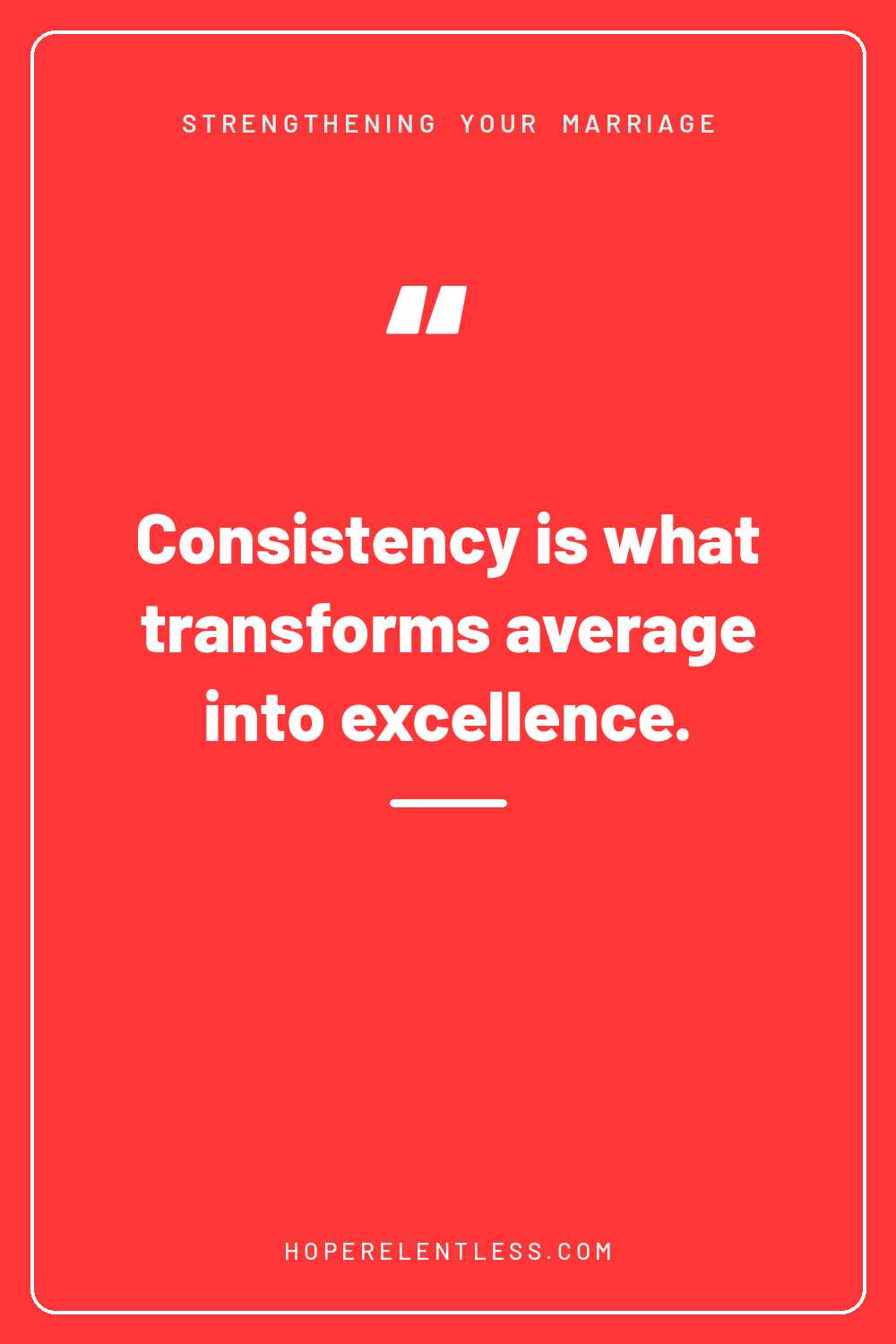 Christian marriage quote graphic: consistency is what transforms average into excellence