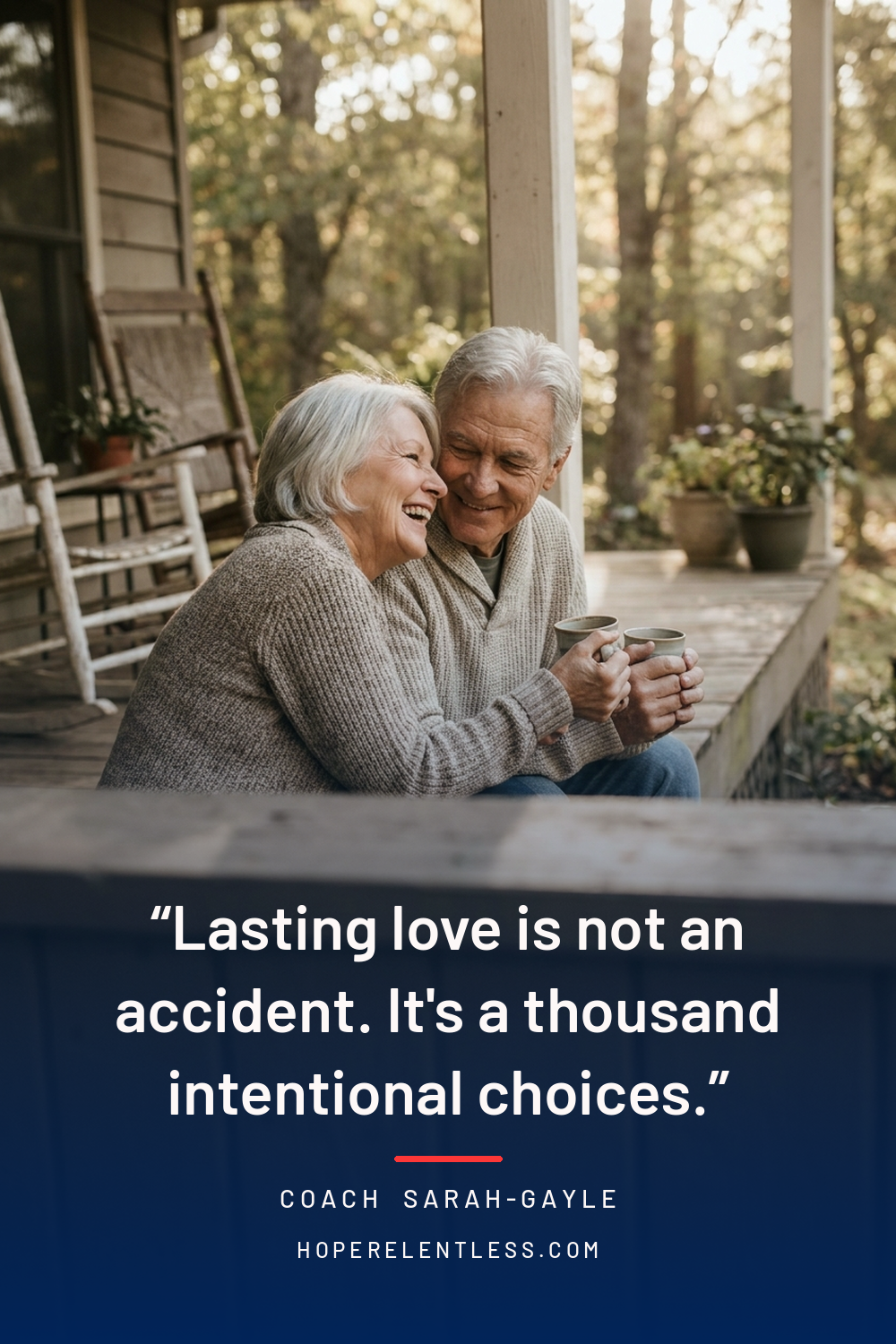 Older couple laughing on a porch with the quote lasting love is not an accident, it's a thousand intentional choices