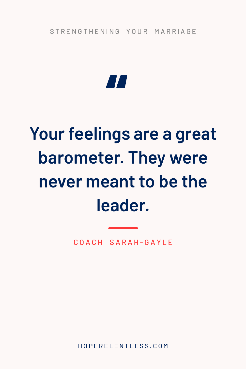 Christian marriage quote pin: your feelings are a great barometer, they were never meant to be the leader