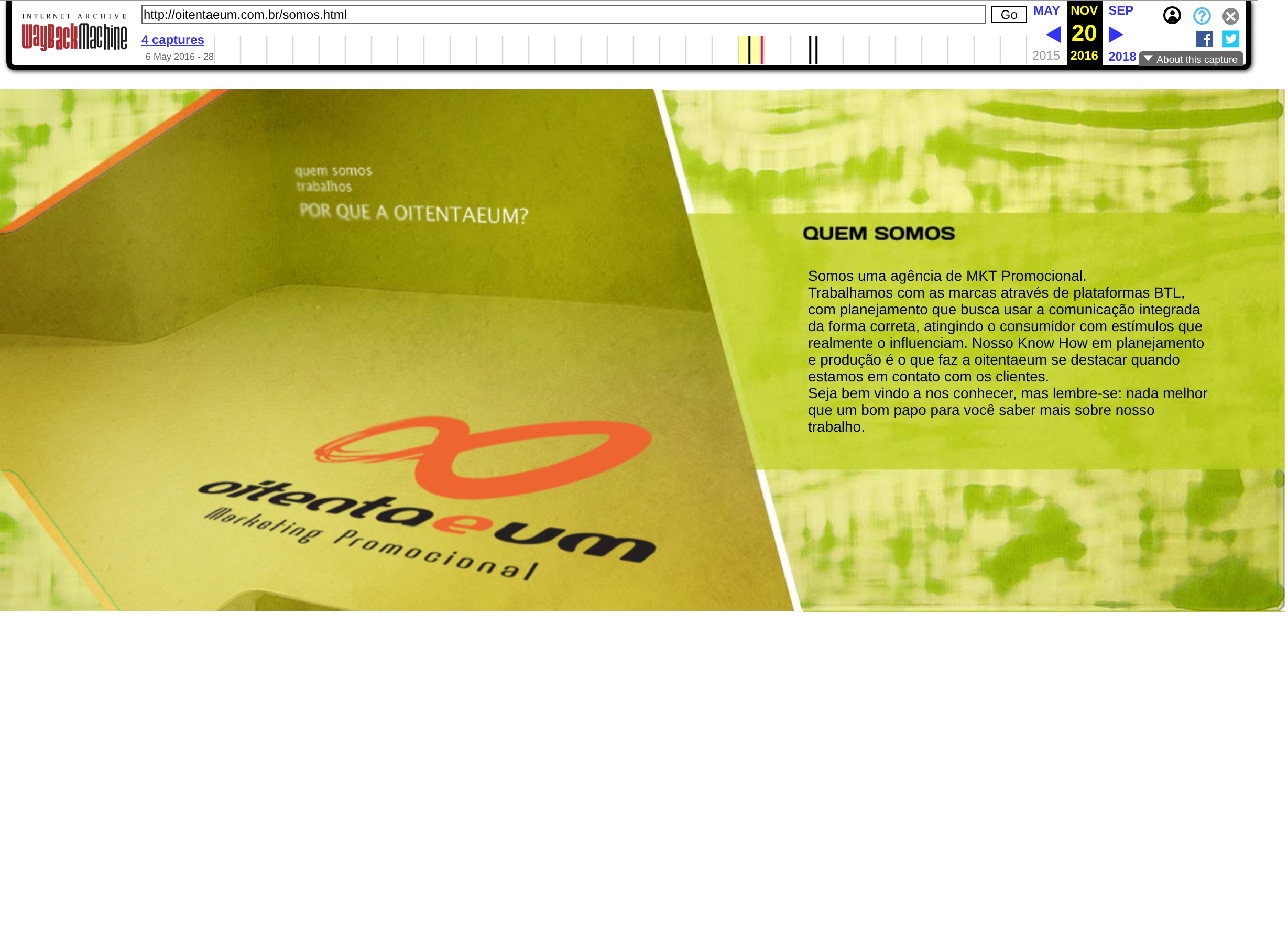 Captura da página "somos.html" do site oitentaeum.com.br guardada pelo Internet Archive, com a barra do Wayback Machine marcando "NOV 20 2016" e "4 captures". No menu do site: "quem somos", "trabalhos", "POR QUE A OITENTAEUM?". Sob o título "QUEM SOMOS", o texto: "Somos uma agência de MKT Promocional. Trabalhamos com as marcas através de plataformas BTL, com planejamento que busca usar a comunicação integrada da forma correta, atingindo o consumidor com estímulos que realmente o influenciam. Nosso Know How em planejamento e produção é o que faz a oitentaeum se destacar quando estamos em contato com os clientes. Seja bem vindo a nos conhecer, mas lembre-se: nada melhor que um bom papo para você saber mais sobre nosso trabalho." À esquerda, o logotipo "oitentaeum" com o subtítulo "Marketing Promocional". Nenhum elemento foi escondido.