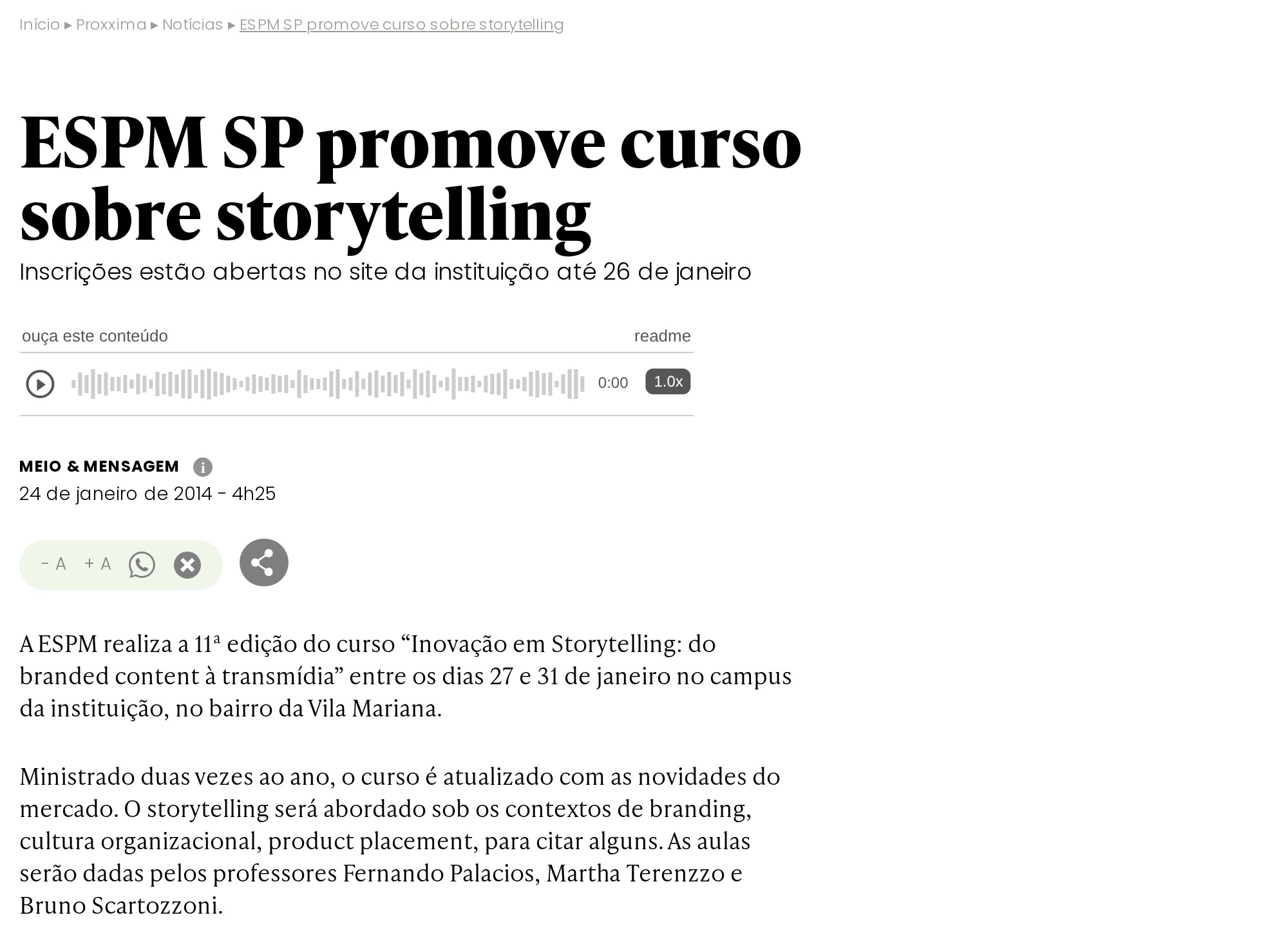 Captura da Meio & Mensagem. O título é “ESPM SP promove curso sobre storytelling” e o subtítulo “Inscrições estão abertas no site da instituição até 26 de janeiro”. A assinatura é “MEIO & MENSAGEM”, com a data “24 de janeiro de 2014 - 4h25”. O texto diz: “A ESPM realiza a 11ª edição do curso Inovação em Storytelling: do branded content à transmídia entre os dias 27 e 31 de janeiro no campus da instituição, no bairro da Vila Mariana.” E adiante: “Ministrado duas vezes ao ano, o curso é atualizado com as novidades do mercado. O storytelling será abordado sob os contextos de branding, cultura organizacional, product placement, para citar alguns. As aulas serão dadas pelos professores Fernando Palacios, Martha Terenzzo e Bruno Scartozzoni.”