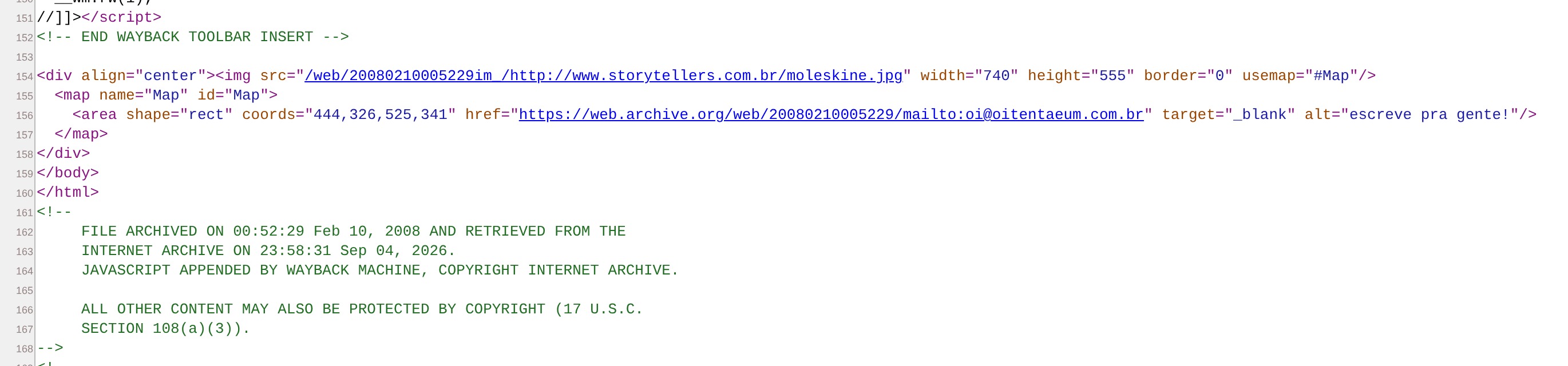 Captura do código-fonte da página storytellers.com.br arquivada pelo Internet Archive, exibida pelo navegador com numeração de linhas. Na linha 152, o comentário "END WAYBACK TOOLBAR INSERT". Na linha 154, a tag de imagem com "moleskine.jpg", largura 740 e altura 555, com o mapa "Map". Na linha 156, a área clicável com o atributo href "https://web.archive.org/web/20080210005229/mailto:oi@oitentaeum.com.br" e o alt "escreve pra gente!". Nas linhas 162 e 163, o carimbo do arquivo: "FILE ARCHIVED ON 00:52:29 Feb 10, 2008 AND RETRIEVED FROM THE INTERNET ARCHIVE ON 23:58:31 Sep 04, 2026". Nas linhas 164 a 167: "JAVASCRIPT APPENDED BY WAYBACK MACHINE, COPYRIGHT INTERNET ARCHIVE. ALL OTHER CONTENT MAY ALSO BE PROTECTED BY COPYRIGHT (17 U.S.C. SECTION 108(a)(3))". O quadro mostra o código-fonte, não a página renderizada, porque a única imagem da página não foi guardada pelo arquivo; nenhuma linha foi alterada.