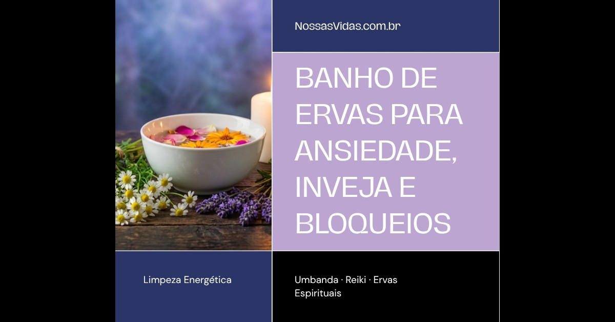 Banho de ervas para ansiedade inveja e bloqueios