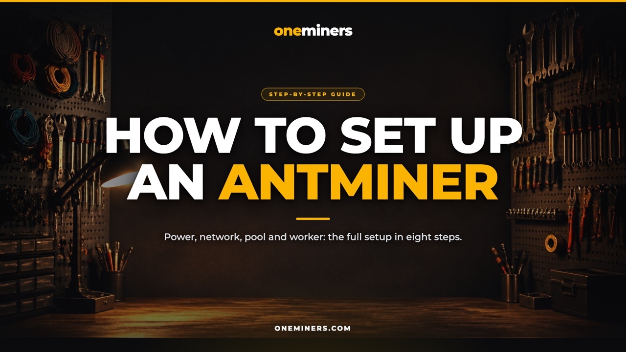 How to Set Up an Antminer in 2026: The Complete Step-by-Step Guide - OneMiners