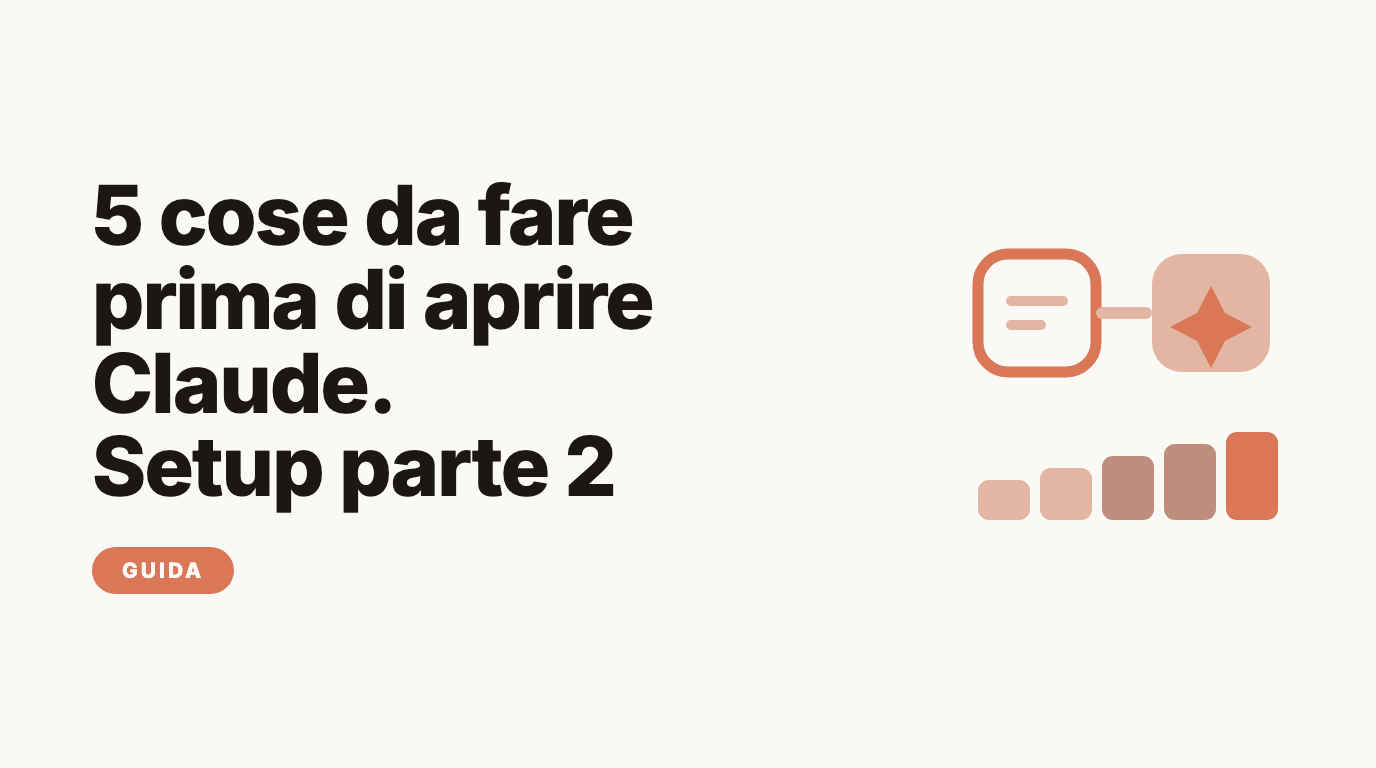Setup Claude, parte 2: le 5 cose che quasi nessuno fa