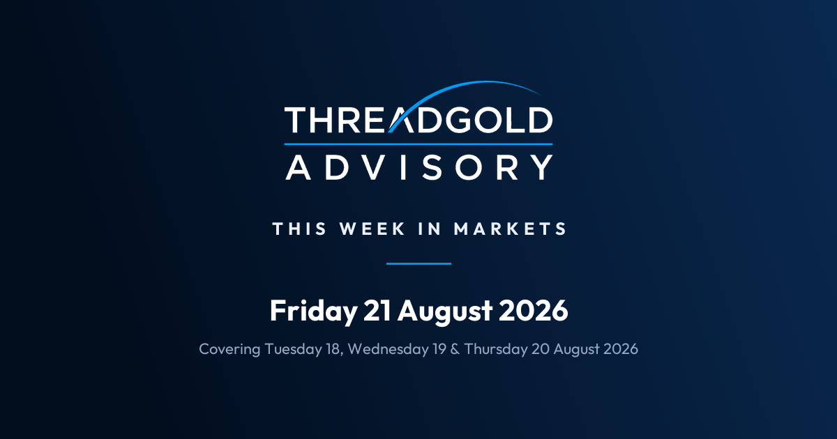 Threadgold Advisory: This Week in Markets, 21 August 2026