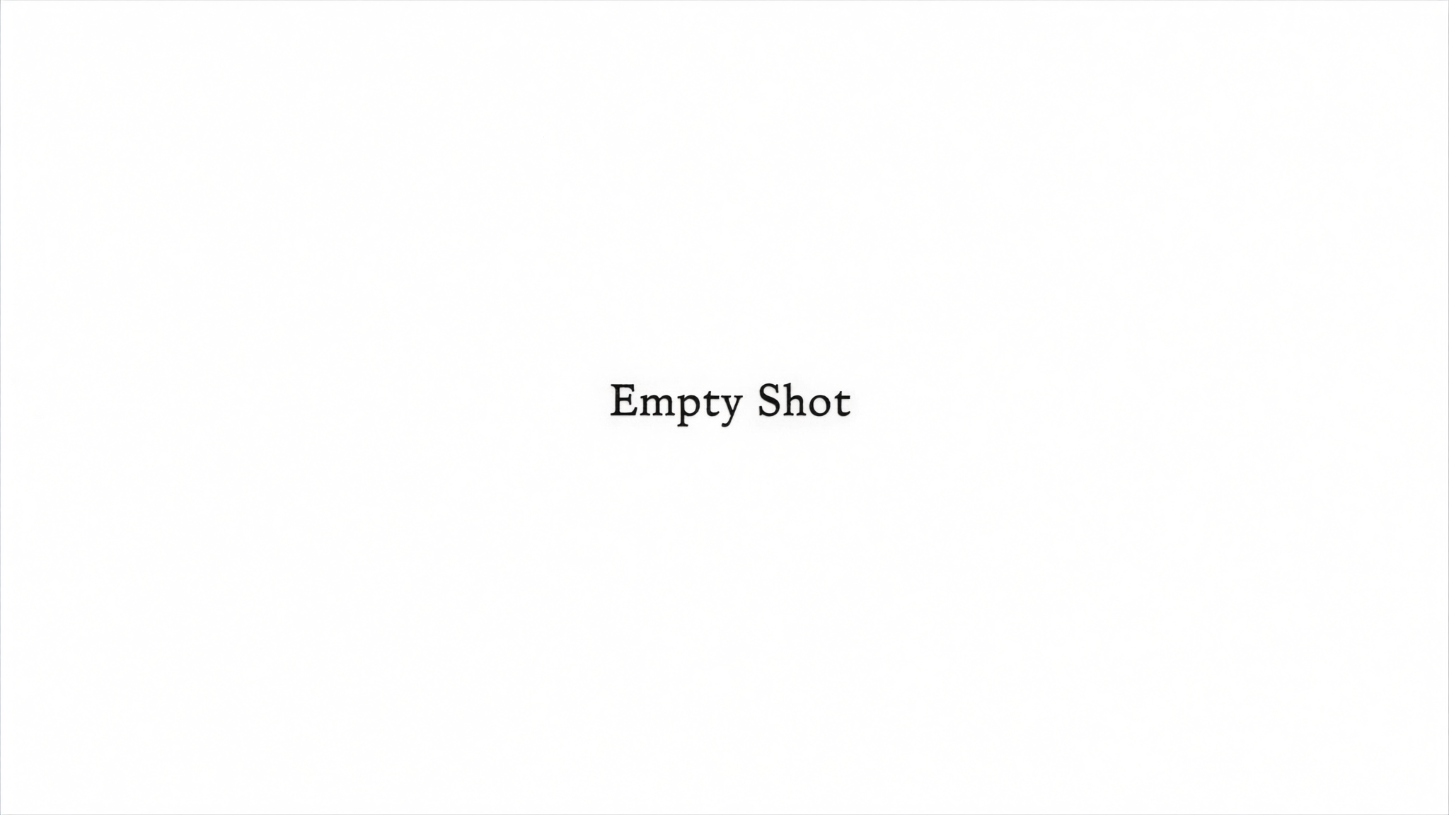 Empty Shot